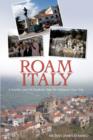 Roam Italy : A Teacher and His Students Take the Ultimate Class Trip - Book