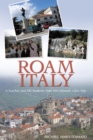 Roam Italy : A Teacher and His Students Take the Ultimate Class Trip - eBook