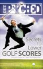 Get Psyched : Secrets to Lower Golf Scores - Book