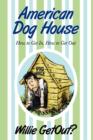 American Dog House : How to Get In, How to Get Out - Book
