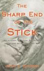 The Sharp End of the Stick : An Attempt to Solve America's Problems by an Ordinary Man - Book