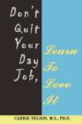 Don't Quit Your Day Job, Learn To Love It - Book