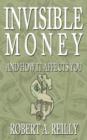 Invisible Money : And How It Affects You - Book