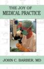 The Joy of Medical Practice : Forty Years of Interesting Patients - Book