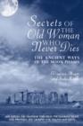 Secrets of The Old Woman Who Never Dies : The Ancient Ways of the Moon Phases - Book