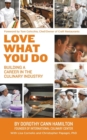 Love What You Do : Building a Career in the Culinary Industry - Book