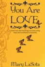 You Are Love : Enrich Your Life Practicing Love and Loving Ways and Contribute to Humanity - eBook