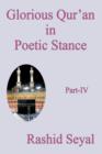 Glorious Qur'an in Poetic Stance, Part IV : With Scientific Elucidations - Book