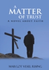 A Matter of Trust : A Novel About Faith - eBook