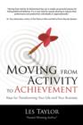 Moving from Activity to Achievement : Keys for Transforming Your Life and Your Business - Book