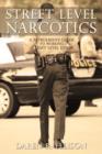 Street Level Narcotics : A Patrolman's Guide To Working Street Level Dope - Book