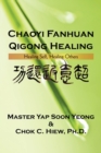 Chaoyi Fanhuan Qigong Healing : Healing Self, Healing Others - Book