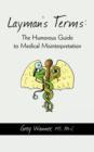 Layman's Terms : The Humorous Guide to Medical Misinterpretation - Book