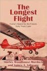 The Longest Flight : Yuma's Quest for the Future: Sixty Years Later - Book