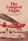 The Longest Flight : Yuma's Quest for the Future: Sixty Years Later - eBook