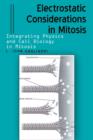 Electrostatic Considerations in Mitosis : Integrating Physics and Cell Biology in Mitosis - Book