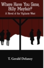 Where Have You Gone, Billy Mayfair? : A Novel of the Vigilante West - eBook
