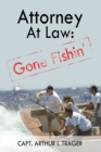 Attorney at Law: Gone Fishin' - eBook