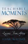 Teachable Moments : Lessons from Africa - Book