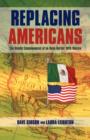Replacing Americans : The Deadly Consequences of an Open Border With Mexico - Book