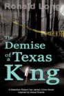 The Demise of a Texas King : Detective Robert Lee James In - Book