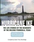 Hurricane Ike : The Life Stories of the Residents of the Bolivar Peninsula, Texas: September 13, 2008: The Day That Changed Our Lives - Book
