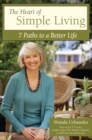 The Heart of Simple Living : 7 Paths to a Better Life - Book