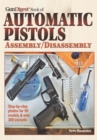 Gun Digest Book of Automatic Pistols : Assembly/Disassembly - Book
