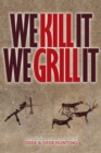We Kill It We Grill It - Book