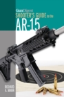 Gun Digest Shooter's Guide to the AR-15 - Book