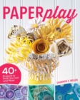 Paperplay : 40+ Projects to Fold, Cut, Curl and More - Book