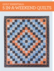 Quilt Essentials - 5 In-a-Weekend Quilts - Book