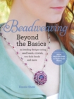 Beadweaving Beyond the Basics : 24 beading designs using seed beads, crystals, two-hole beads and more - Book