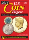 2016 U.S. Coin Digest : The Complete Guide to Current Market Values - Book