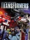 The Ultimate Guide to Vintage Transformers Action Figures - Book