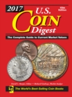 2017 U.S. Coin Digest : The Complete Guide to Current Market Values - Book