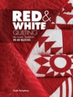 Red & White Quilting : An Iconic Tradition in 40 Blocks - Book