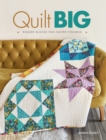 Quilt Big : Bigger Blocks for Faster Finishes - Book