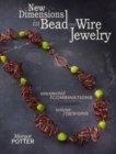 New Dimensions in Bead and Wire Jewelry : Unexpected Combinations, Unique Designs - Book