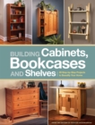 Building Cabinets, Bookcases & Shelves : 29 Step-By-Step Projects to Beautify Your Home - Book