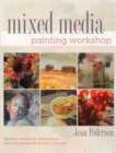 Mixed Media Painting Workshop : Explore Mediums, Techniques and the Personal Artistic Journey - Book