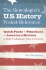 The Genealogist's U.S. History Pocket Reference : Quick Facts & Timelines of American History to Help Understand Your Ancestors - Book