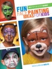 Fun Face Painting for Kids : 40 Step-by-Step Demos - Book