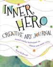 The Inner Hero Art Journal : Mixed Media Messages to Silence Your Inner Critic - Book