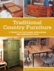 Traditional Country Furniture : 21 Projects in the Shaker, Appalachian and Farmhouse Styles - Book