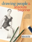 Drawing People for the Absolute Beginner : A Clear & Easy Guide to Successful Figure Drawing - Book