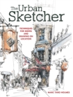The Urban Sketcher : Techniques for Seeing and Drawing on Location - Book