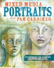 Mixed Media Portraits with Pam Carriker : Techniques for Drawing and Painting Faces - Book