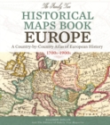 The Family Tree Historical Maps Book - Europe : A Country-by-Country Atlas of European History, 1700s-1900s - Book