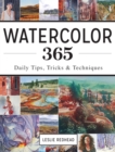 Watercolor 365 : Daily Tips, Tricks and Techniques - Book